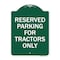 Signmission Parking Space Reserved Parking Reserved for Tractors Heavy-Gauge Alum Sign, 18" x 24", GW-1824-23353 A-DES-GW-1824-23353 - alternate 1